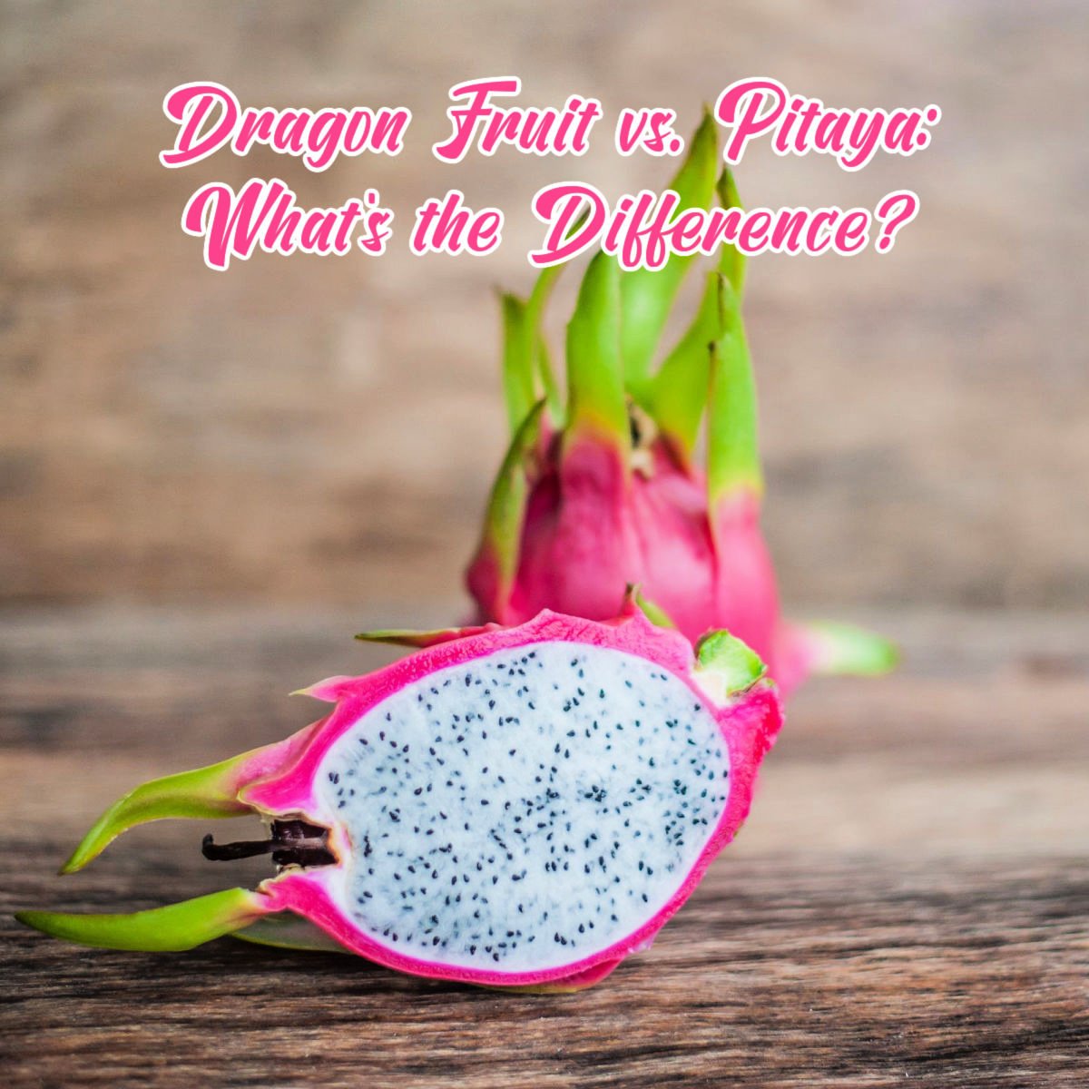 A cut half of dragon fruit with the words "Dragon Fruit vs. Pitaya: What's the Difference?"