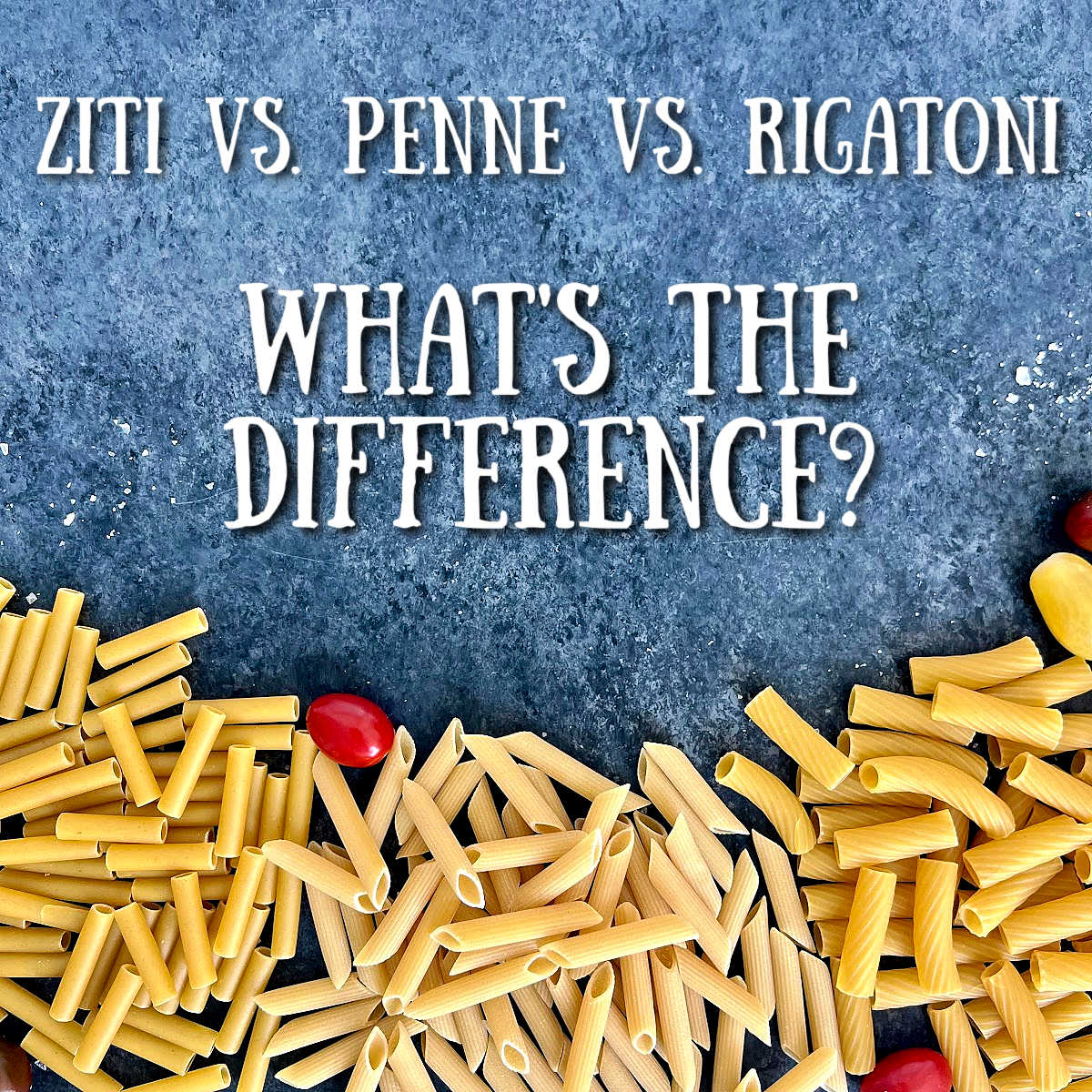 Different types of pasta on a gray board with the words "Ziti vs. Penne vs. Rigatoni- What's the Difference?"