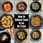 "How to Reheat Food in an Air Fryer" with collage of food in air fryer baskets.
