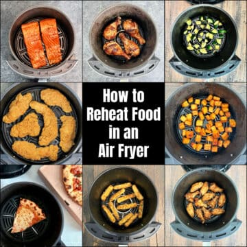 "How to Reheat Food in an Air Fryer" with collage of food in air fryer baskets.