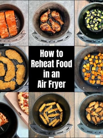 "How to Reheat Food in an Air Fryer" with collage of food in air fryer baskets.